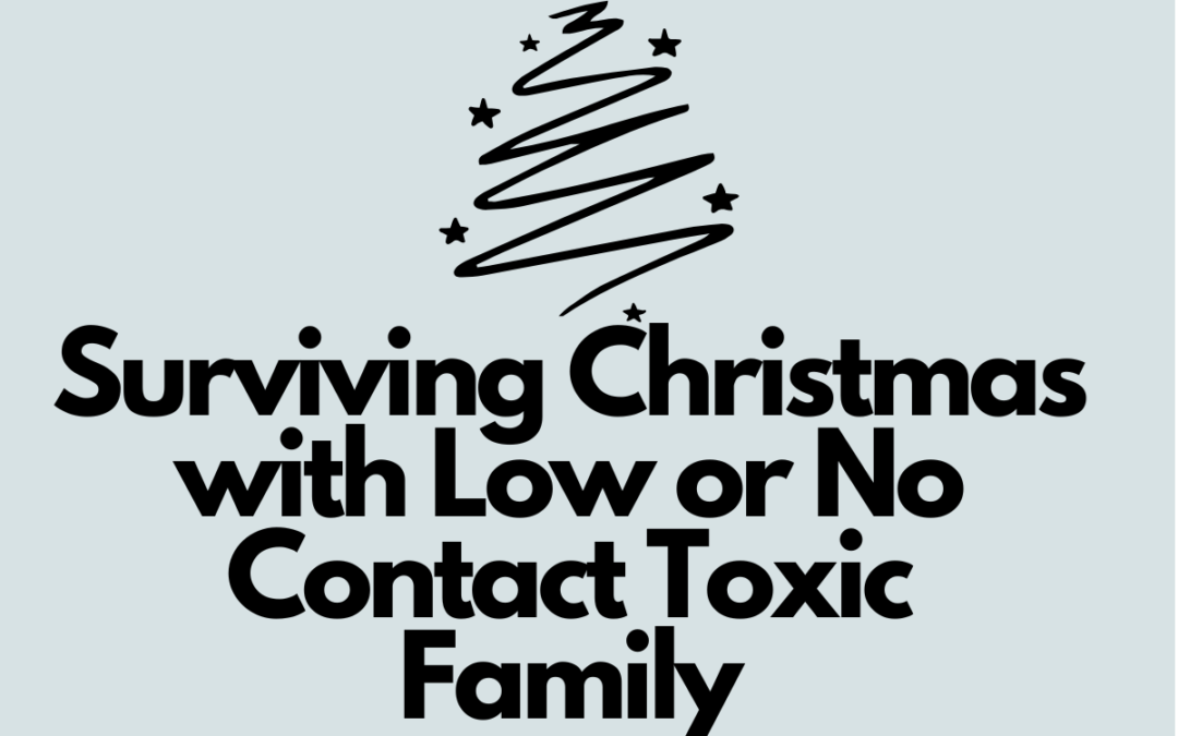 Surviving Christmas with Low or No Contact Toxic Mothers/Family