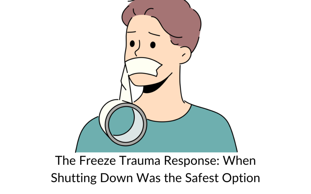 The Freeze Trauma Response: When Shutting Down Was the Safest Option