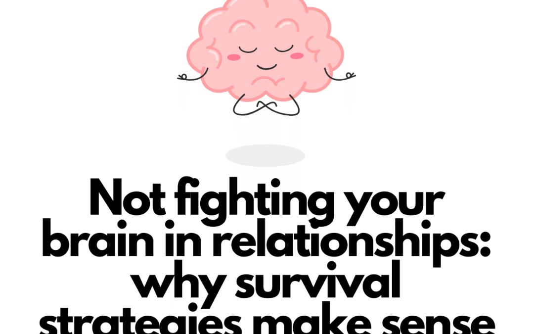 Not fighting your brain in relationships
